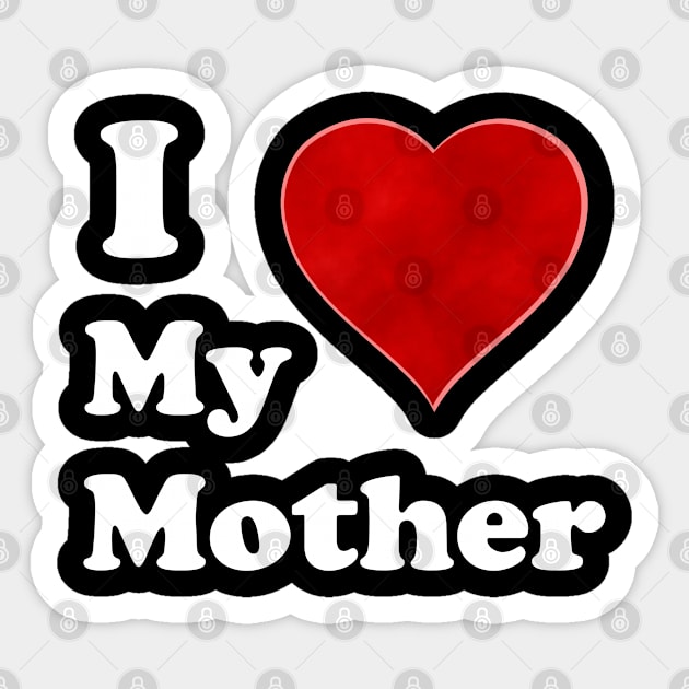 I Love My Mother: A Heartfelt Homage to Motherhood -Mommy Love: Vintage Font & Heart Symbol Graphic Design Sticker by Whisky1111